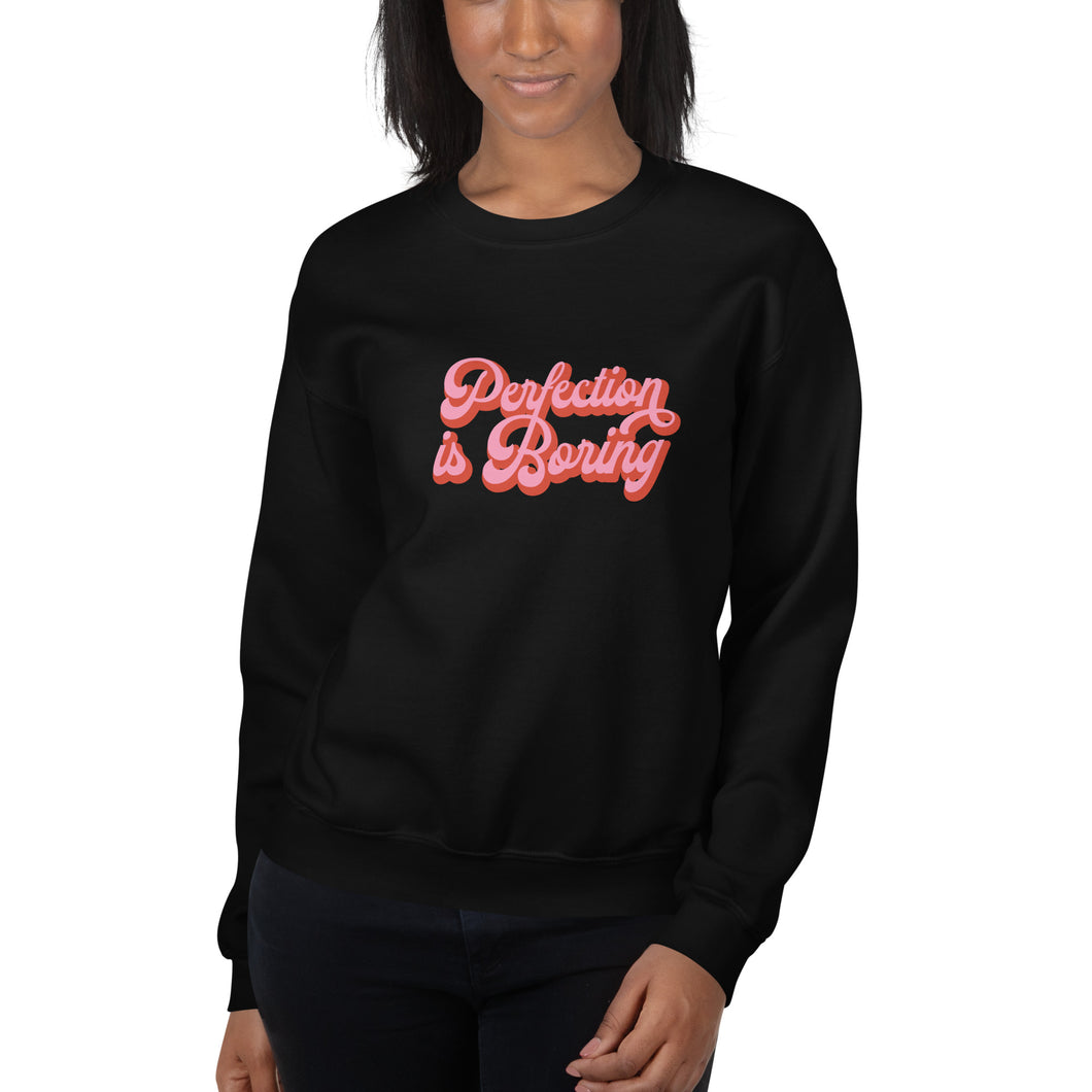 Perfection is Boring Sweatshirt