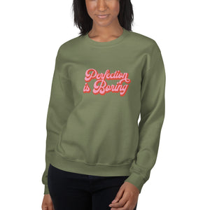 Perfection is Boring Sweatshirt